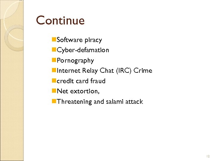 Continue Software piracy Cyber-defamation Pornography Internet Relay Chat (IRC) Crime credit card fraud Net