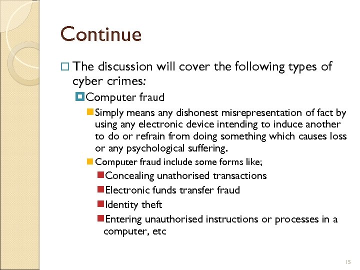Continue The discussion will cover the following types of cyber crimes: Computer fraud Simply