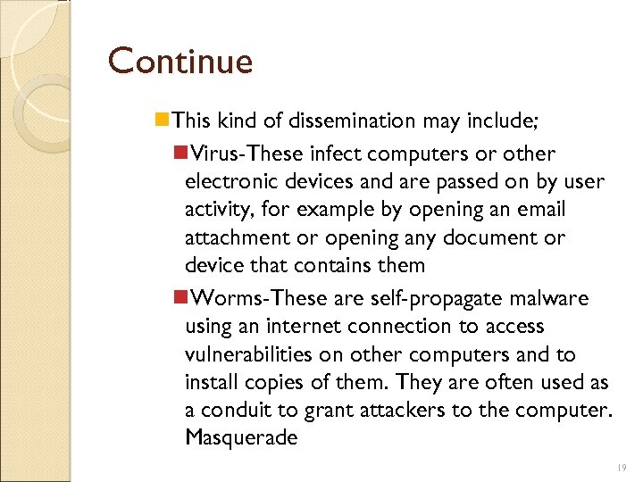 Continue This kind of dissemination may include; Virus-These infect computers or other electronic devices