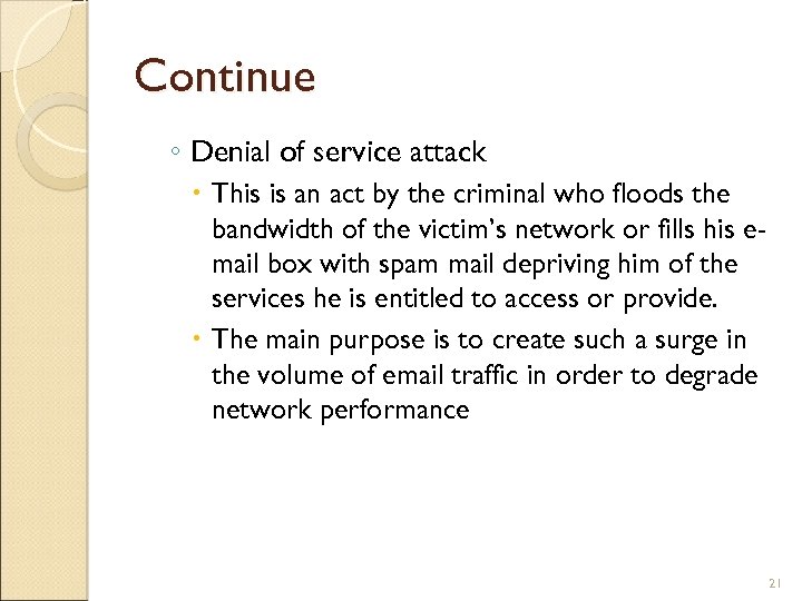 Continue ◦ Denial of service attack This is an act by the criminal who