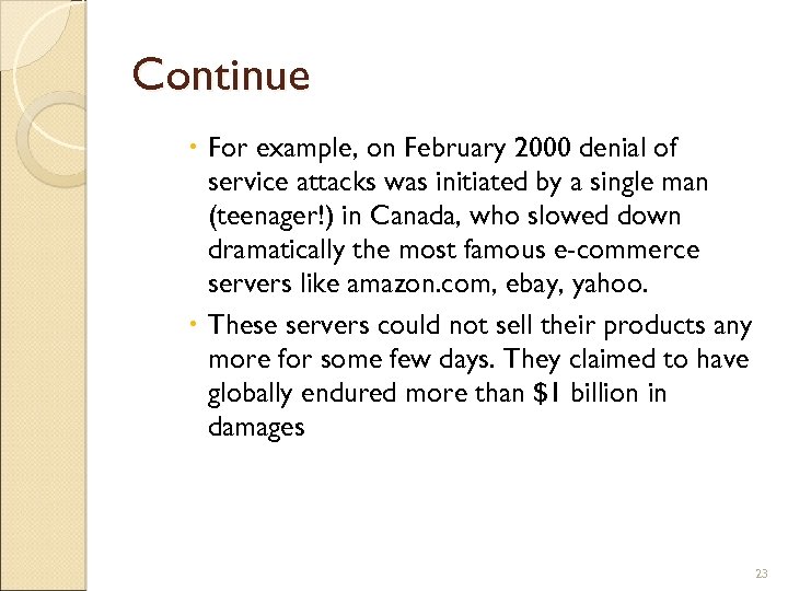 Continue For example, on February 2000 denial of service attacks was initiated by a