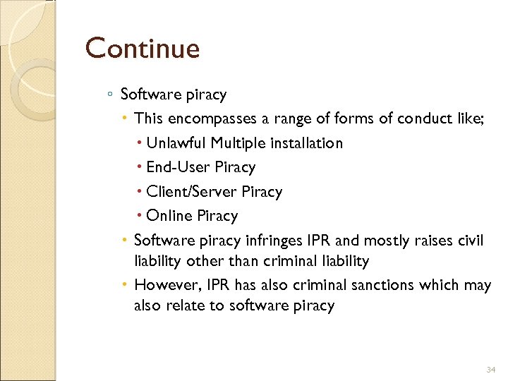 Continue ◦ Software piracy This encompasses a range of forms of conduct like; Unlawful