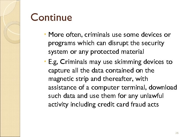 Continue More often, criminals use some devices or programs which can disrupt the security
