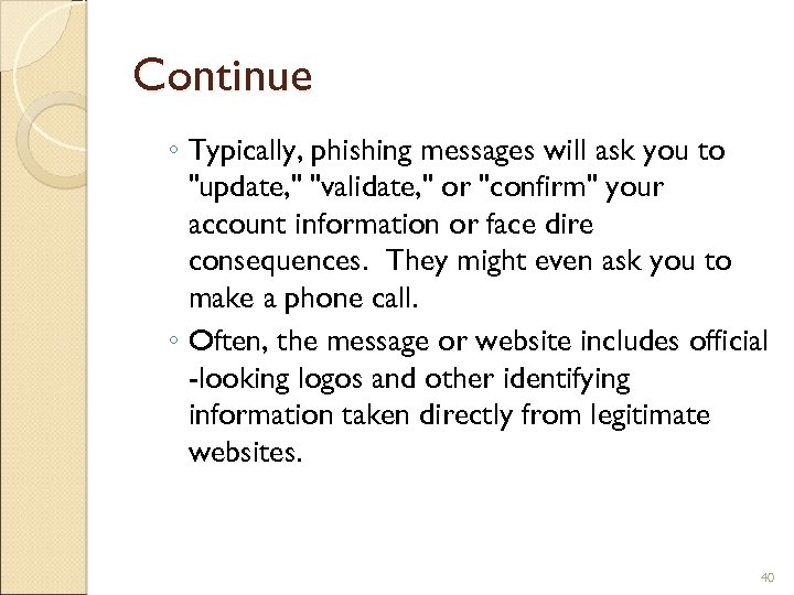 Continue ◦ Typically, phishing messages will ask you to 