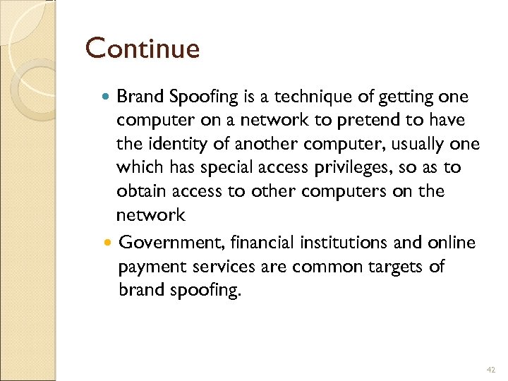 Continue Brand Spoofing is a technique of getting one computer on a network to