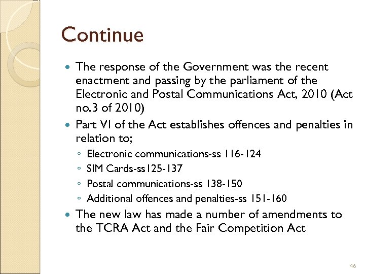 Continue The response of the Government was the recent enactment and passing by the