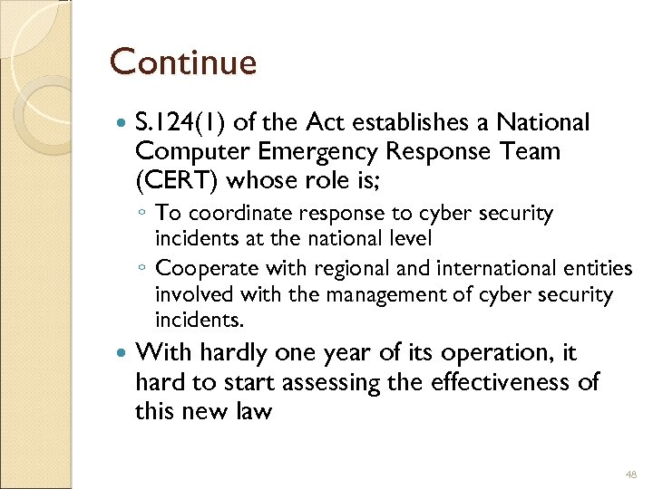 Continue S. 124(1) of the Act establishes a National Computer Emergency Response Team (CERT)