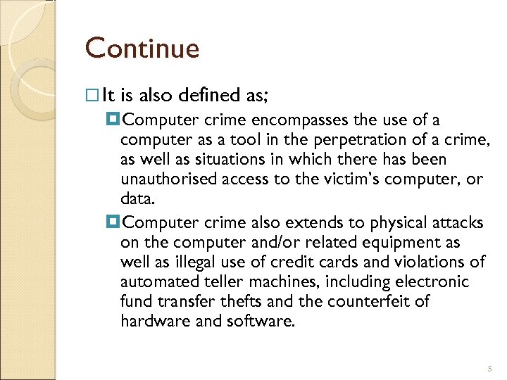 Continue It is also defined as; Computer crime encompasses the use of a computer