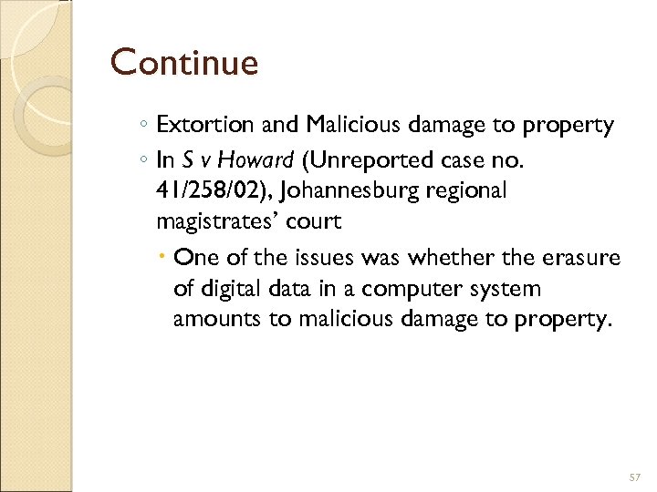 Continue ◦ Extortion and Malicious damage to property ◦ In S v Howard (Unreported