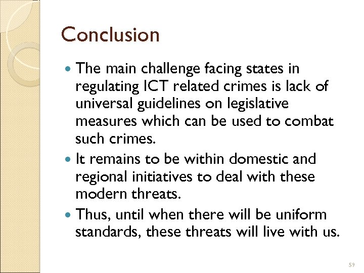 Conclusion The main challenge facing states in regulating ICT related crimes is lack of