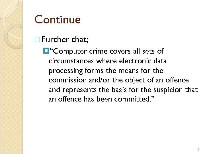 Continue Further that; “Computer crime covers all sets of circumstances where electronic data processing