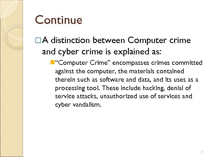 Continue A distinction between Computer crime and cyber crime is explained as: “Computer Crime”
