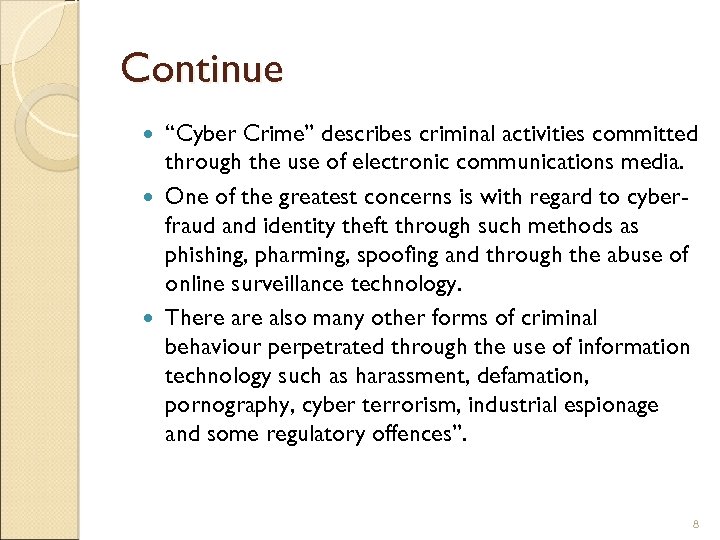 Continue “Cyber Crime” describes criminal activities committed through the use of electronic communications media.
