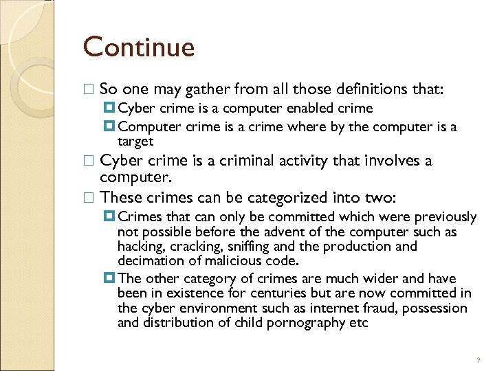 Continue So one may gather from all those definitions that: Cyber crime is a