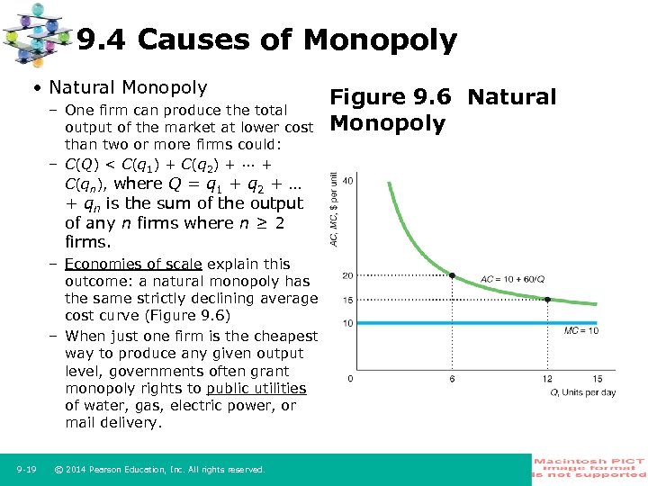 9. 4 Causes of Monopoly • Natural Monopoly – One firm can produce the