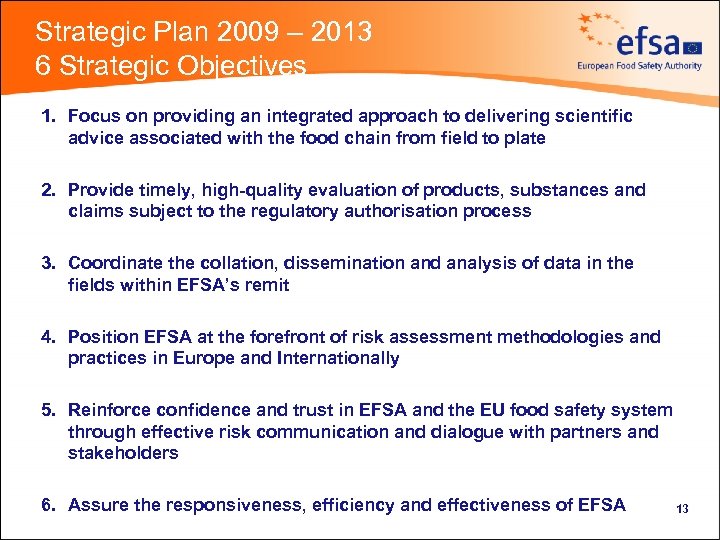 Strategic Plan 2009 – 2013 6 Strategic Objectives 1. Focus on providing an integrated