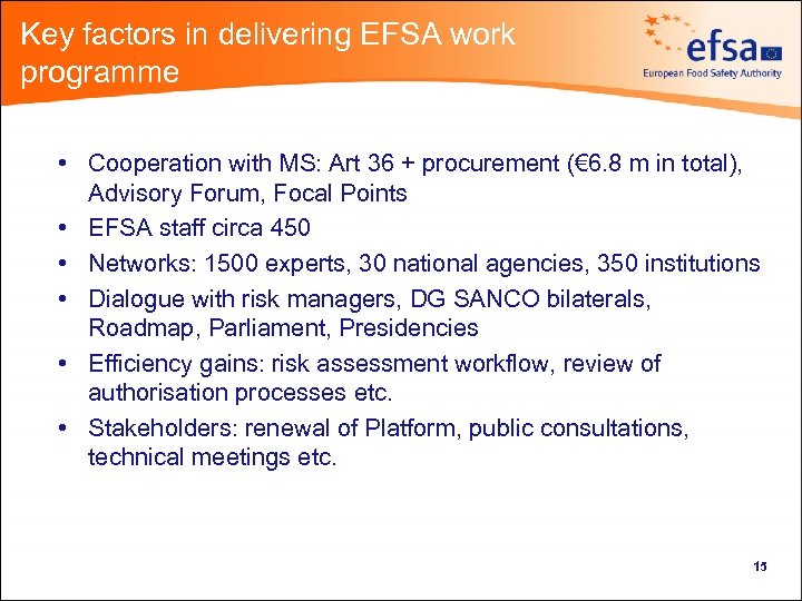 Key factors in delivering EFSA work programme • Cooperation with MS: Art 36 +