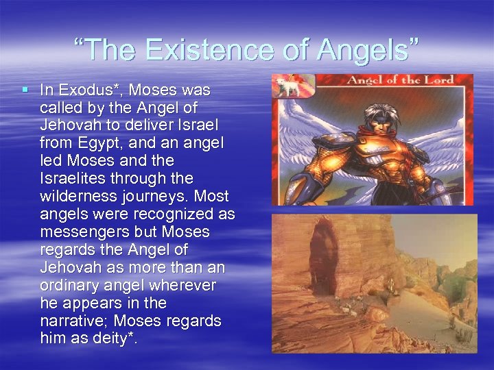 “The Existence of Angels” § In Exodus*, Moses was called by the Angel of