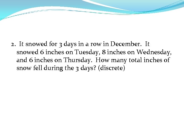 2. It snowed for 3 days in a row in December. It snowed 6