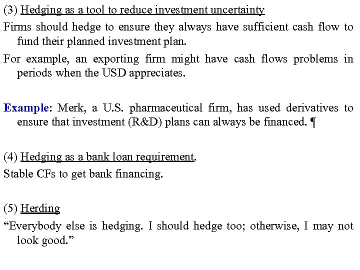 (3) Hedging as a tool to reduce investment uncertainty Firms should hedge to ensure