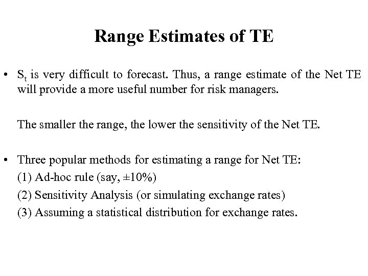 Range Estimates of TE • St is very difficult to forecast. Thus, a range