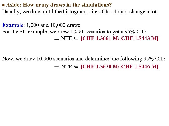  Aside: How many draws in the simulations? Usually, we draw until the histograms