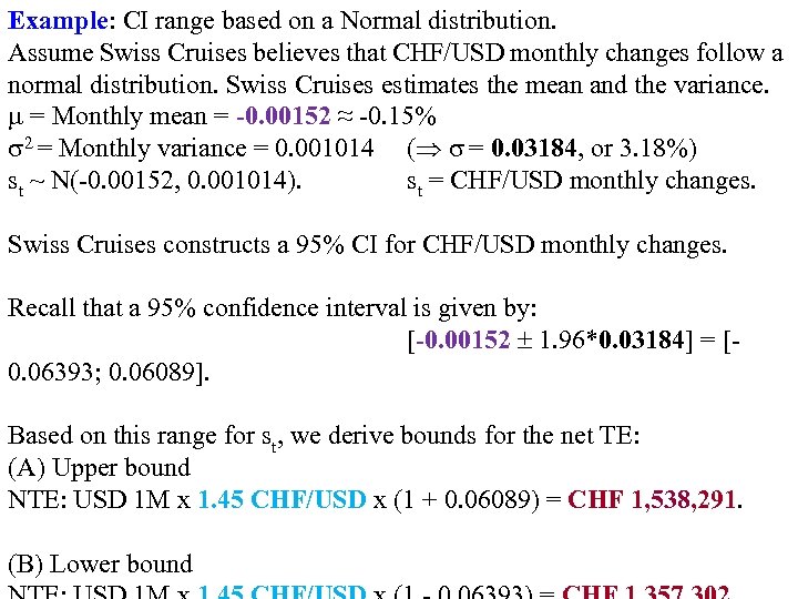 Example: CI range based on a Normal distribution. Assume Swiss Cruises believes that CHF/USD