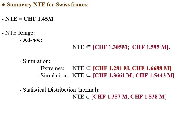 ● Summary NTE for Swiss francs: NTE = CHF 1. 45 M NTE Range: