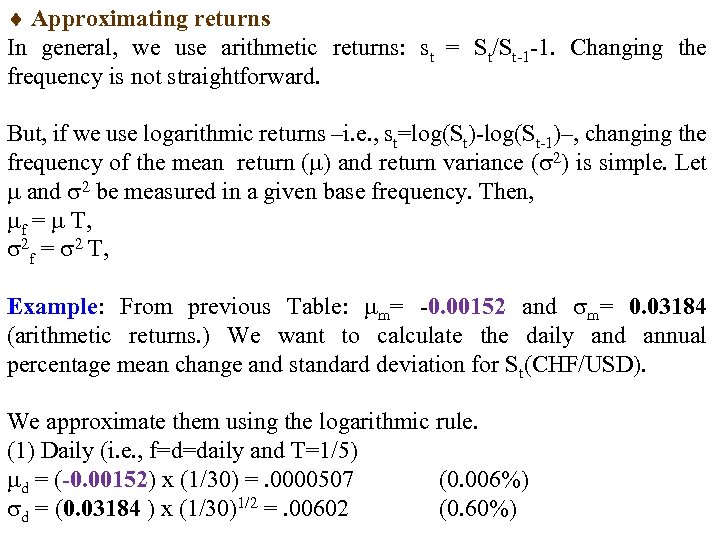  Approximating returns In general, we use arithmetic returns: st = St/St 1 1.
