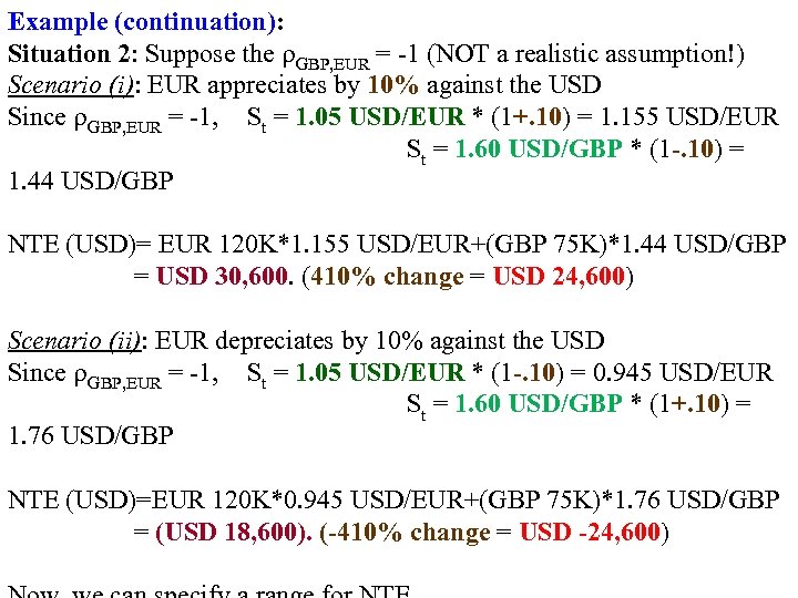 Example (continuation): Situation 2: Suppose the GBP, EUR = 1 (NOT a realistic assumption!)