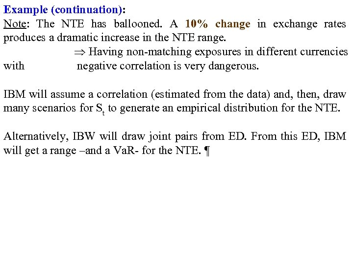 Example (continuation): Note: The NTE has ballooned. A 10% change in exchange rates produces