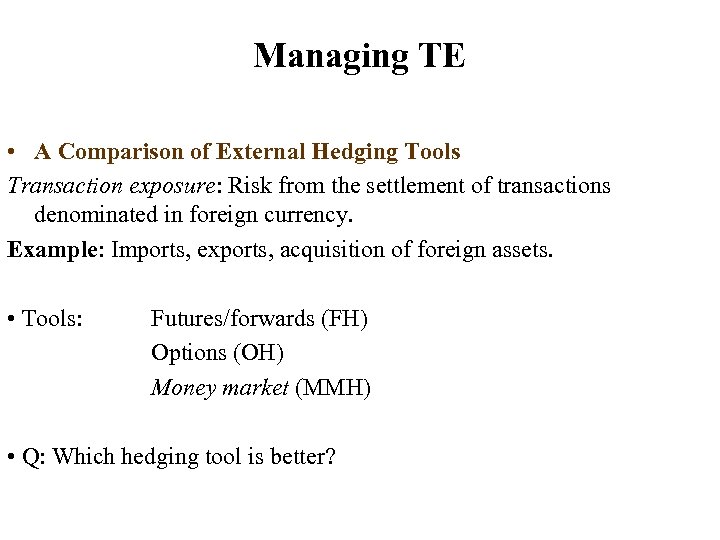 Managing TE • A Comparison of External Hedging Tools Transaction exposure: Risk from the