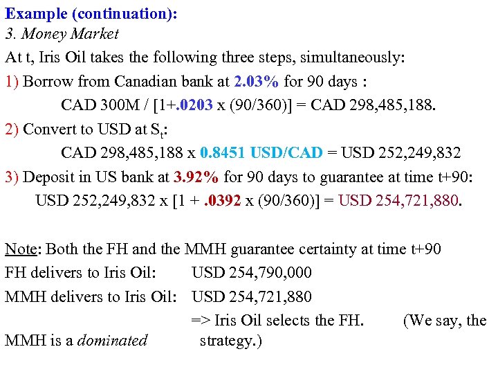 Example (continuation): 3. Money Market At t, Iris Oil takes the following three steps,