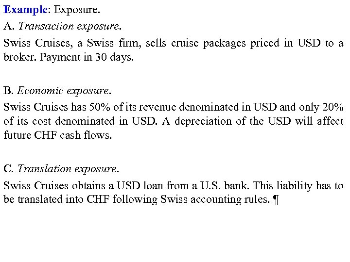 Example: Exposure. A. Transaction exposure. Swiss Cruises, a Swiss firm, sells cruise packages priced