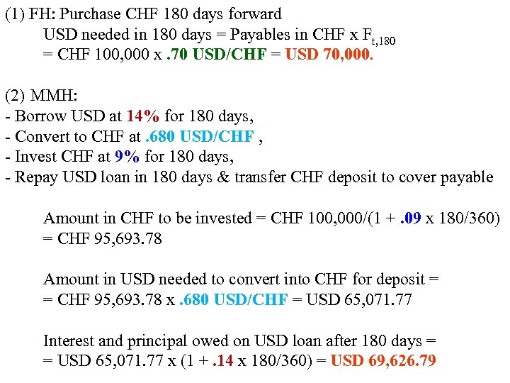 (1) FH: Purchase CHF 180 days forward USD needed in 180 days = Payables