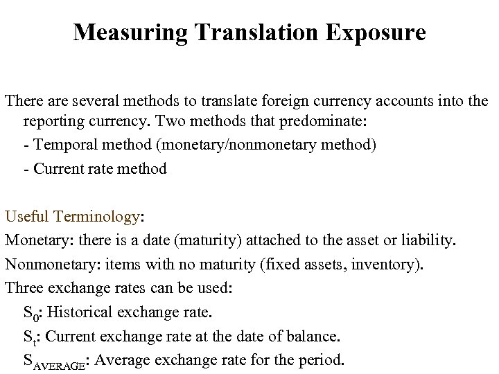 Measuring Translation Exposure There are several methods to translate foreign currency accounts into the