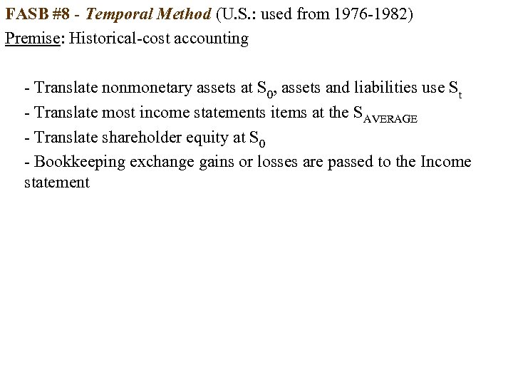 FASB #8 - Temporal Method (U. S. : used from 1976 1982) Premise: Historical