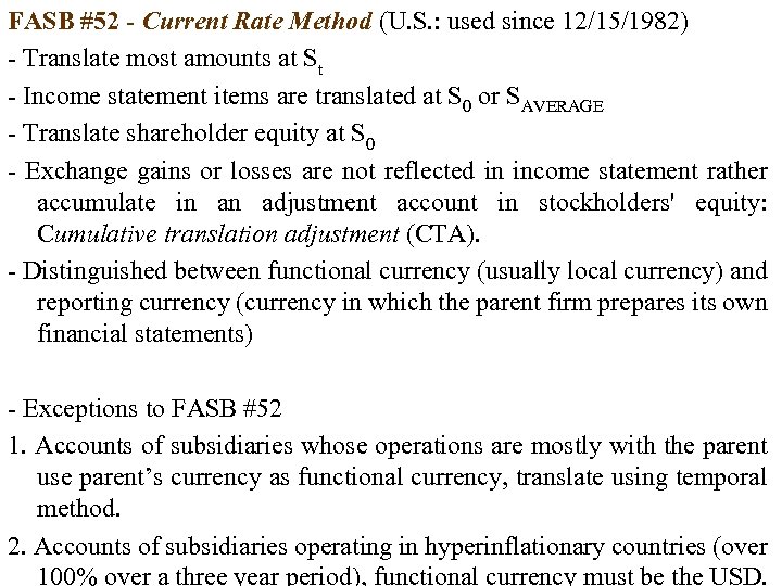FASB #52 - Current Rate Method (U. S. : used since 12/15/1982) Translate most
