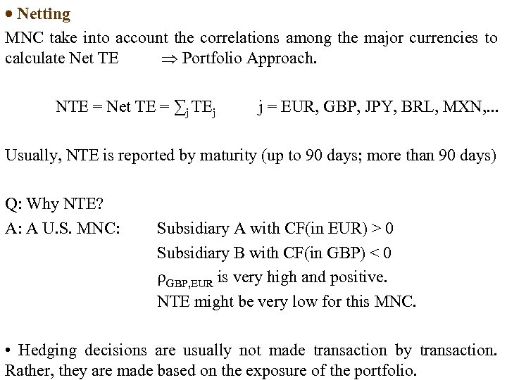  Netting MNC take into account the correlations among the major currencies to calculate