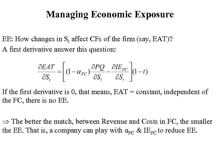 Managing Economic Exposure EE: How changes in St affect CFs of the firm (say,