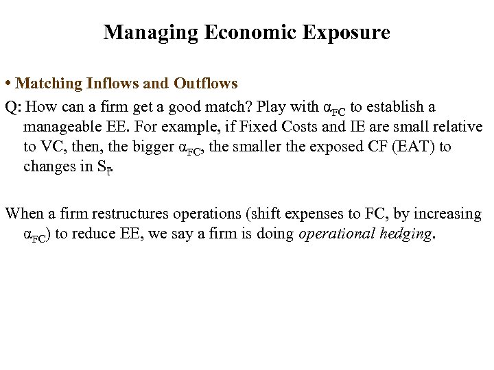 Managing Economic Exposure • Matching Inflows and Outflows Q: How can a firm get