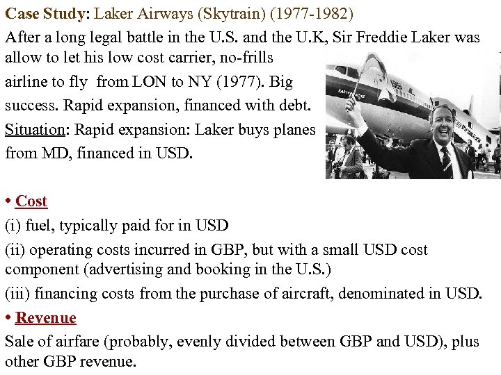 Case Study: Laker Airways (Skytrain) (1977 1982) After a long legal battle in the