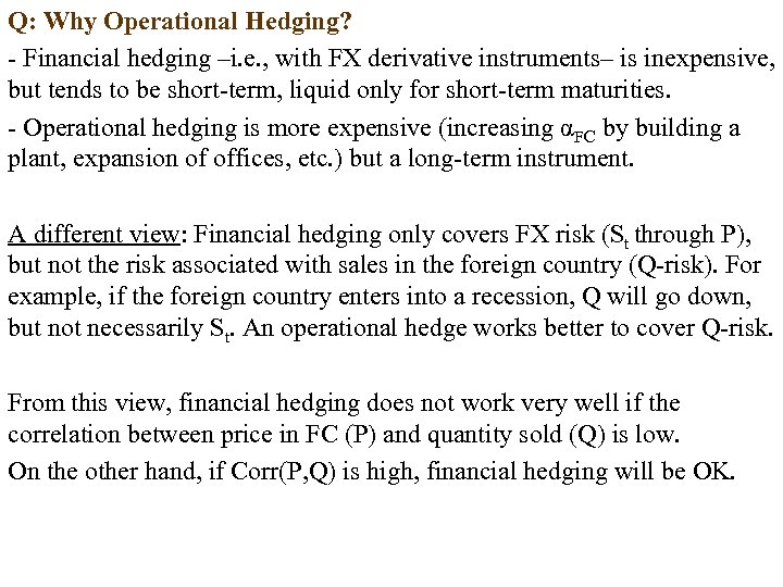 Q: Why Operational Hedging? Financial hedging –i. e. , with FX derivative instruments– is