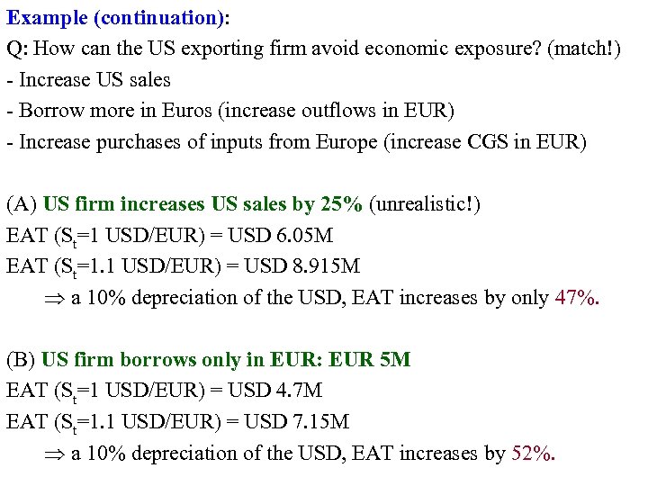 Example (continuation): Q: How can the US exporting firm avoid economic exposure? (match!) Increase