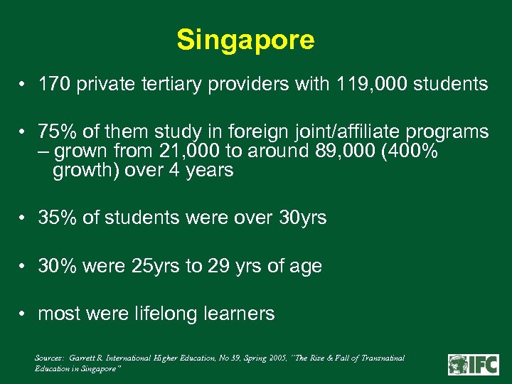Singapore • 170 private tertiary providers with 119, 000 students • 75% of them