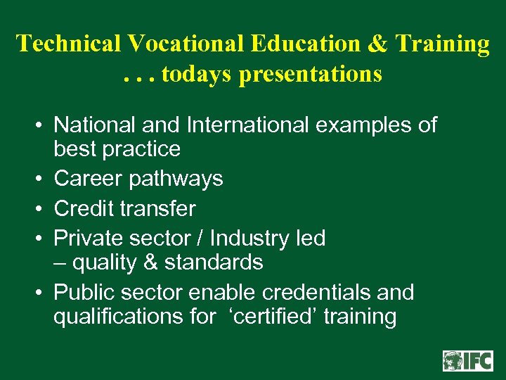 Technical Vocational Education & Training. . . todays presentations • National and International examples