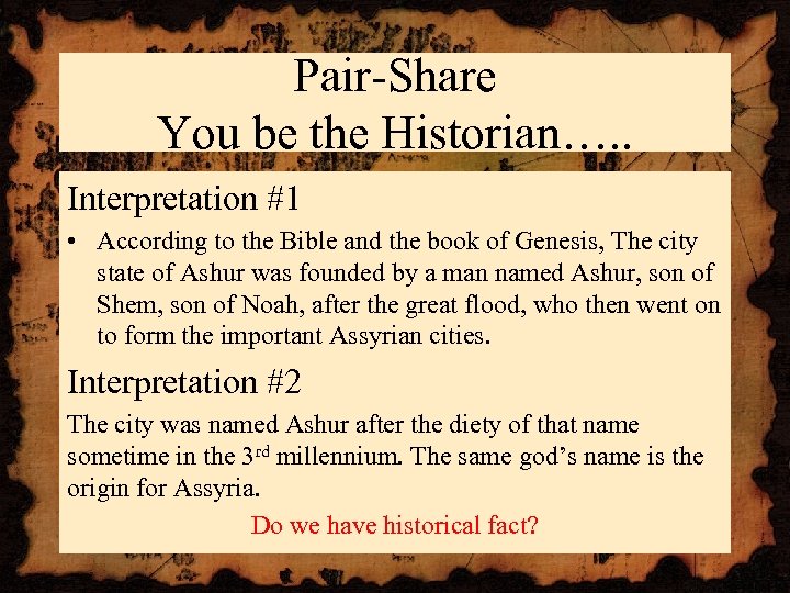 Pair-Share You be the Historian…. . Interpretation #1 • According to the Bible and