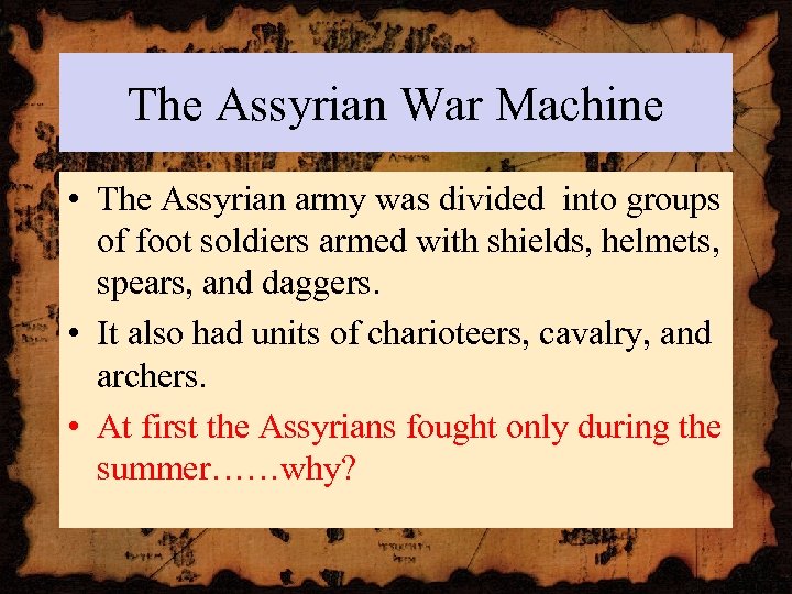 The Assyrian War Machine • The Assyrian army was divided into groups of foot