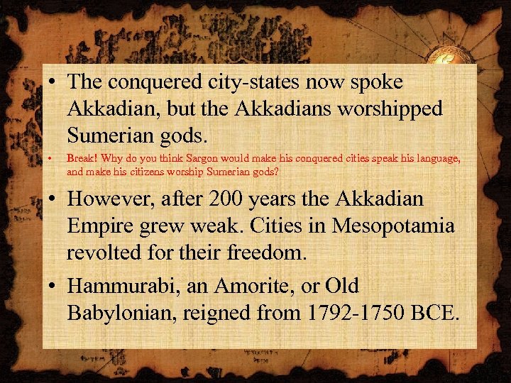 • The conquered city-states now spoke Akkadian, but the Akkadians worshipped Sumerian gods.