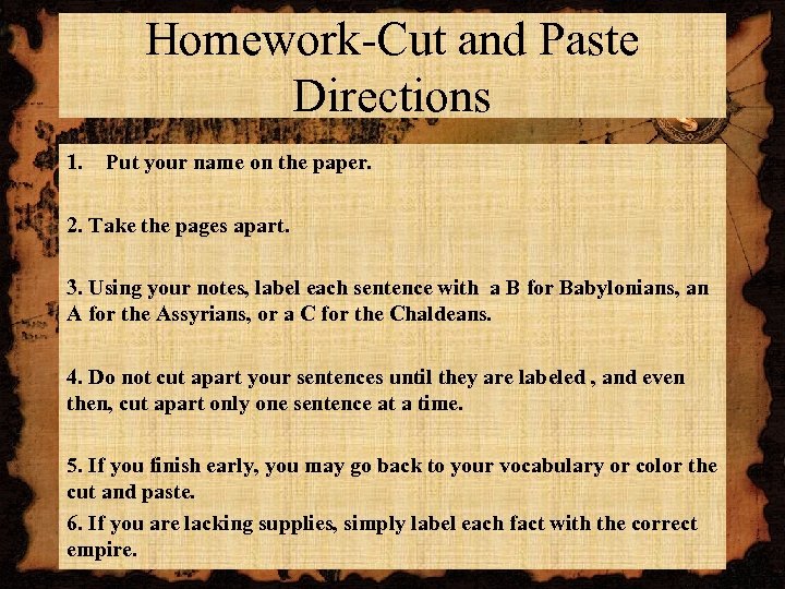 Homework-Cut and Paste Directions 1. Put your name on the paper. 2. Take the